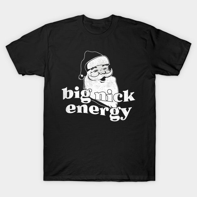 Big Nick Energy Funny Christmas Black T-Shirt by Duhkan Painting